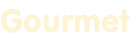 Gourmet