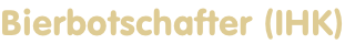 Bierbotschafter (IHK)